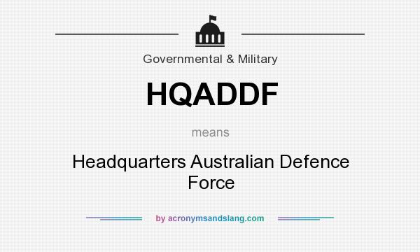 What does HQADDF mean? It stands for Headquarters Australian Defence Force