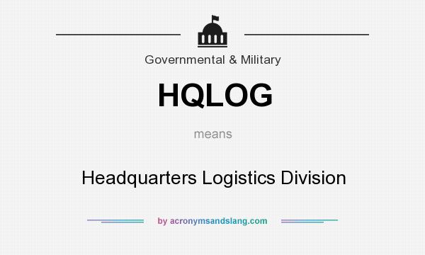 What does HQLOG mean? It stands for Headquarters Logistics Division