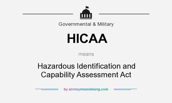 What does HICAA mean? It stands for Hazardous Identification and Capability Assessment Act