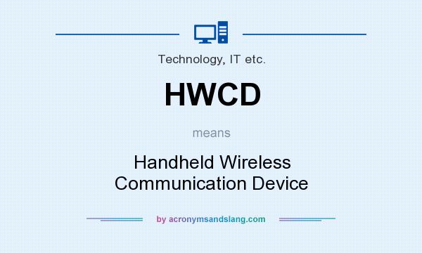 What does HWCD mean? It stands for Handheld Wireless Communication Device