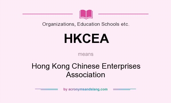 What does HKCEA mean? It stands for Hong Kong Chinese Enterprises Association
