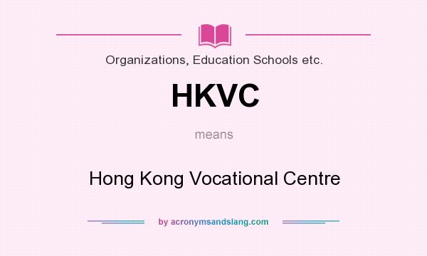 What does HKVC mean? It stands for Hong Kong Vocational Centre