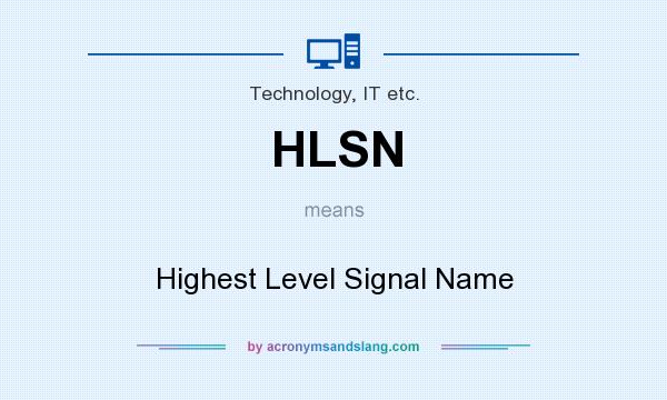 What does HLSN mean? It stands for Highest Level Signal Name