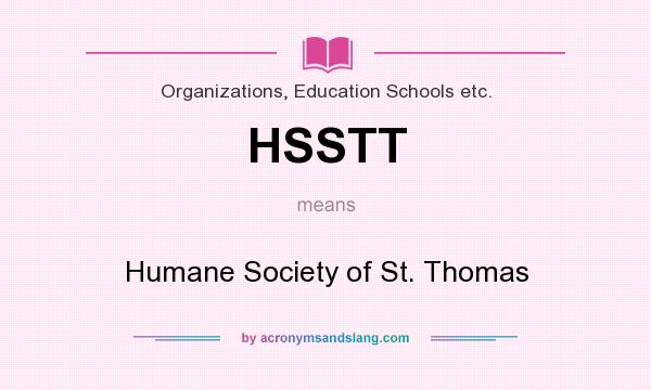 What does HSSTT mean? It stands for Humane Society of St. Thomas