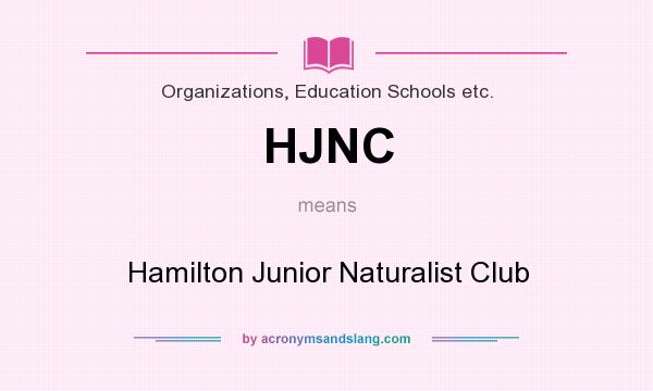 What does HJNC mean? It stands for Hamilton Junior Naturalist Club