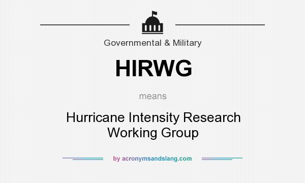 What does HIRWG mean? It stands for Hurricane Intensity Research Working Group