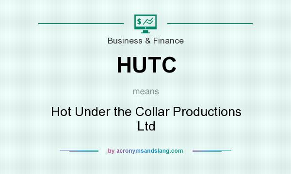 What does HUTC mean? It stands for Hot Under the Collar Productions Ltd