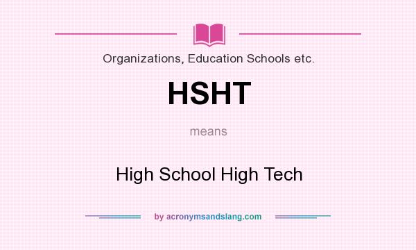 What does HSHT mean? It stands for High School High Tech