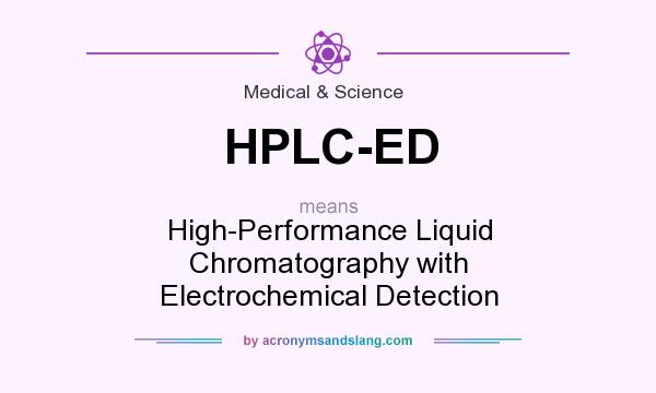 What does HPLC-ED mean? It stands for High-Performance Liquid Chromatography with Electrochemical Detection