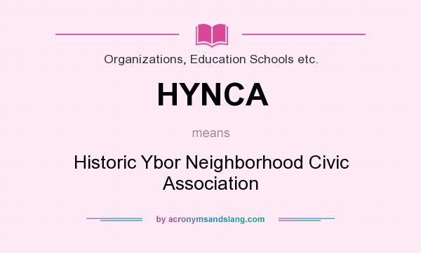What does HYNCA mean? It stands for Historic Ybor Neighborhood Civic Association