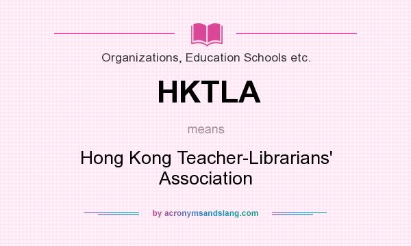 What does HKTLA mean? It stands for Hong Kong Teacher-Librarians` Association