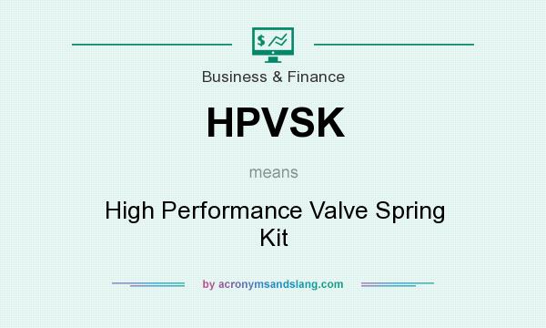 What does HPVSK mean? It stands for High Performance Valve Spring Kit