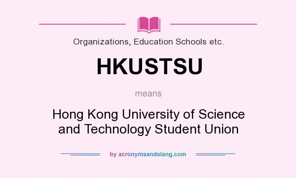 What does HKUSTSU mean? It stands for Hong Kong University of Science and Technology Student Union