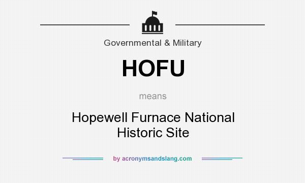 What does HOFU mean? It stands for Hopewell Furnace National Historic Site