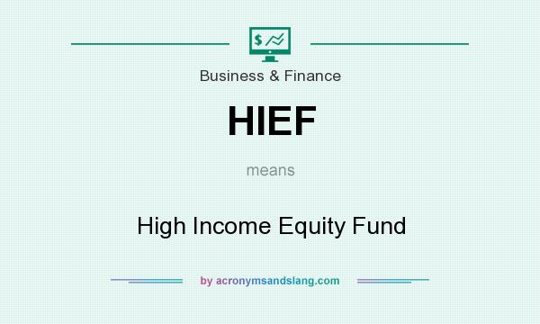 What does HIEF mean? It stands for High Income Equity Fund