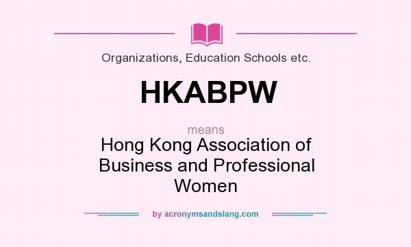 What does HKABPW mean? It stands for Hong Kong Association of Business and Professional Women