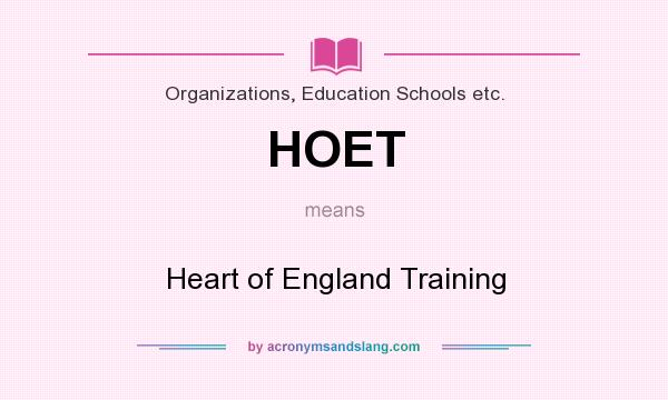 What does HOET mean? It stands for Heart of England Training
