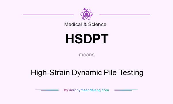 What does HSDPT mean? It stands for High-Strain Dynamic Pile Testing