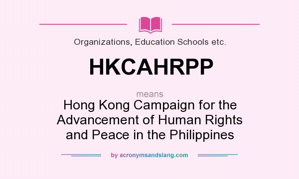 What does HKCAHRPP mean? It stands for Hong Kong Campaign for the Advancement of Human Rights and Peace in the Philippines