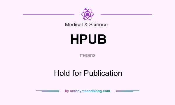 What does HPUB mean? It stands for Hold for Publication