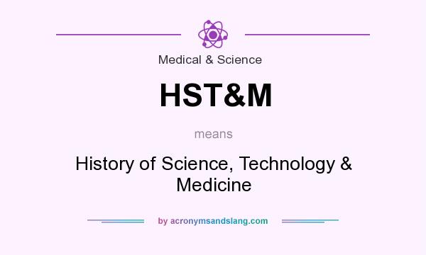 What does HST&M mean? It stands for History of Science, Technology & Medicine