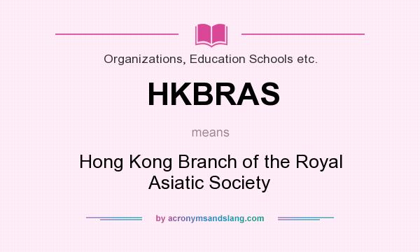 What does HKBRAS mean? It stands for Hong Kong Branch of the Royal Asiatic Society