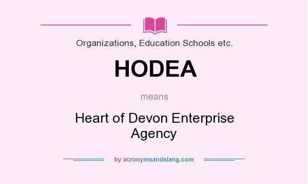What does HODEA mean? It stands for Heart of Devon Enterprise Agency