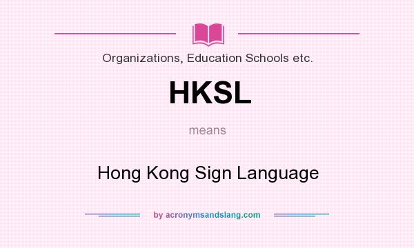 What does HKSL mean? It stands for Hong Kong Sign Language