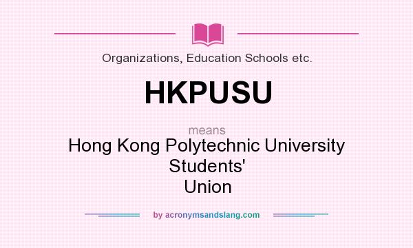 What does HKPUSU mean? It stands for Hong Kong Polytechnic University Students` Union