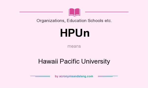 What does HPUn mean? It stands for Hawaii Pacific University
