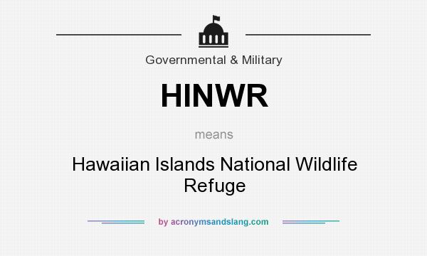What does HINWR mean? It stands for Hawaiian Islands National Wildlife Refuge