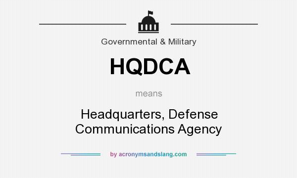 What does HQDCA mean? It stands for Headquarters, Defense Communications Agency