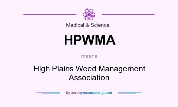What does HPWMA mean? It stands for High Plains Weed Management Association