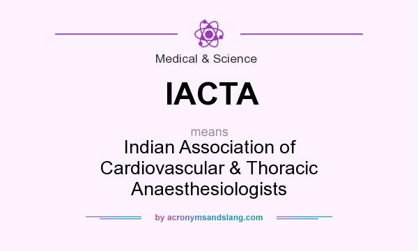 What does IACTA mean? It stands for Indian Association of Cardiovascular & Thoracic Anaesthesiologists