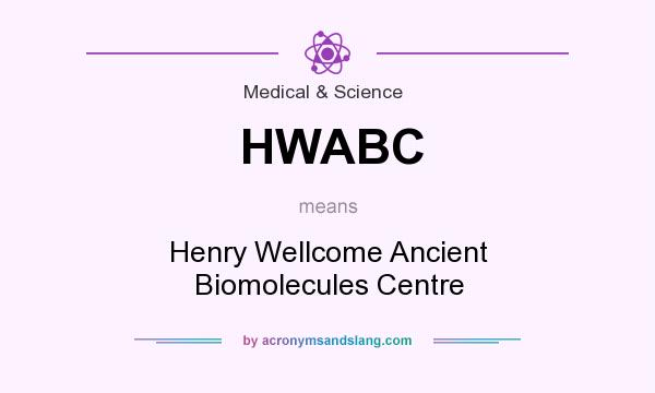 What does HWABC mean? It stands for Henry Wellcome Ancient Biomolecules Centre