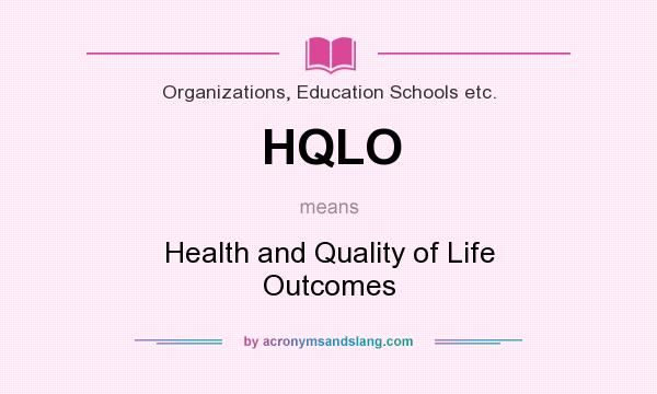 What does HQLO mean? It stands for Health and Quality of Life Outcomes