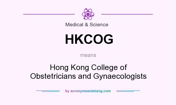 What does HKCOG mean? It stands for Hong Kong College of Obstetricians and Gynaecologists