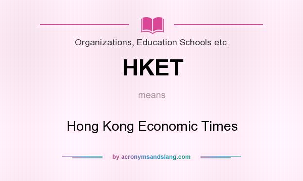 What does HKET mean? It stands for Hong Kong Economic Times