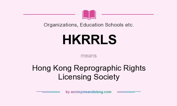 What does HKRRLS mean? It stands for Hong Kong Reprographic Rights Licensing Society