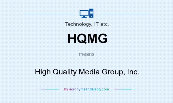 What does HQMG mean? It stands for High Quality Media Group, Inc.
