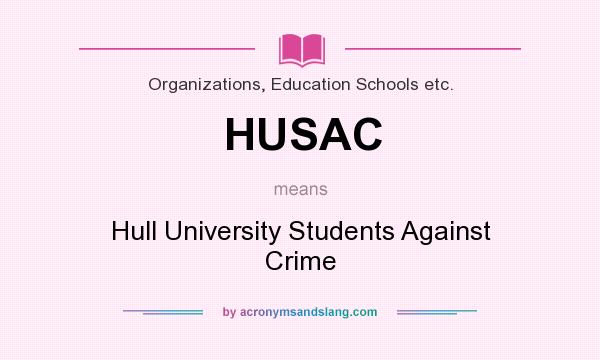 What does HUSAC mean? It stands for Hull University Students Against Crime
