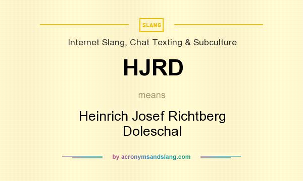 What does HJRD mean? It stands for Heinrich Josef Richtberg Doleschal