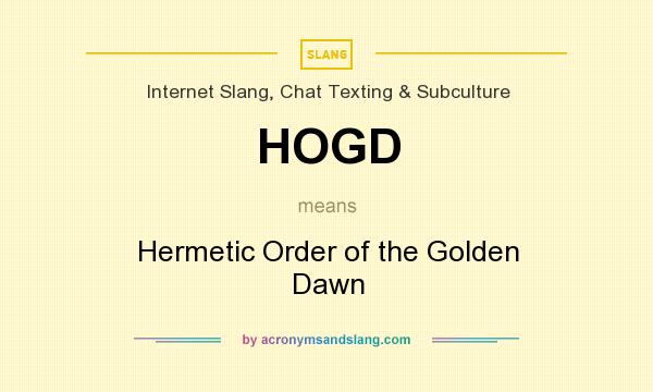 What does HOGD mean? It stands for Hermetic Order of the Golden Dawn