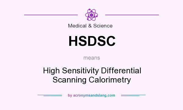 What does HSDSC mean? It stands for High Sensitivity Differential Scanning Calorimetry