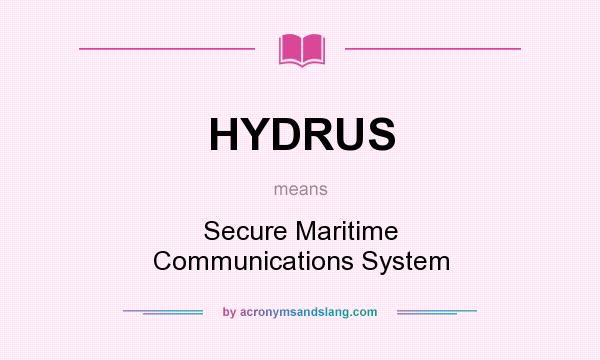 What does HYDRUS mean? It stands for Secure Maritime Communications System