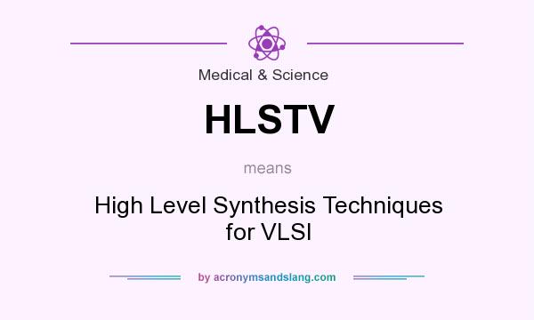 What does HLSTV mean? It stands for High Level Synthesis Techniques for VLSI