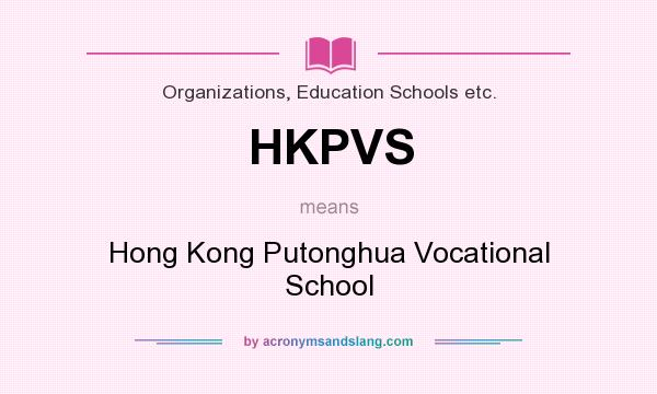 What does HKPVS mean? It stands for Hong Kong Putonghua Vocational School