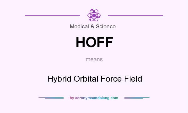 What does HOFF mean? It stands for Hybrid Orbital Force Field