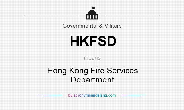 What does HKFSD mean? It stands for Hong Kong Fire Services Department