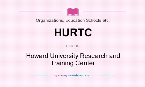 What does HURTC mean? It stands for Howard University Research and Training Center